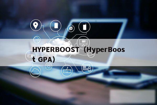 HYPERBOOST(HyperBoost GPA)